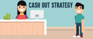 Cash-Out-Strategy